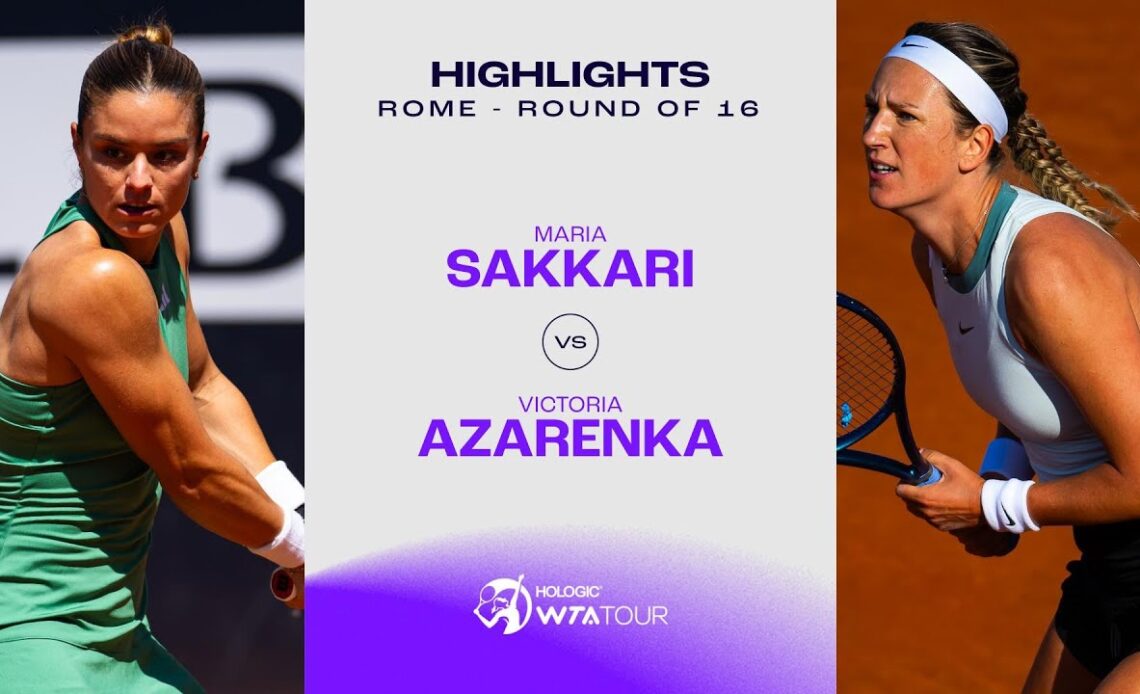 Maria Sakkari vs. Victoria Azarenka | 2024 Rome Round of 16 | WTA Match Highlights