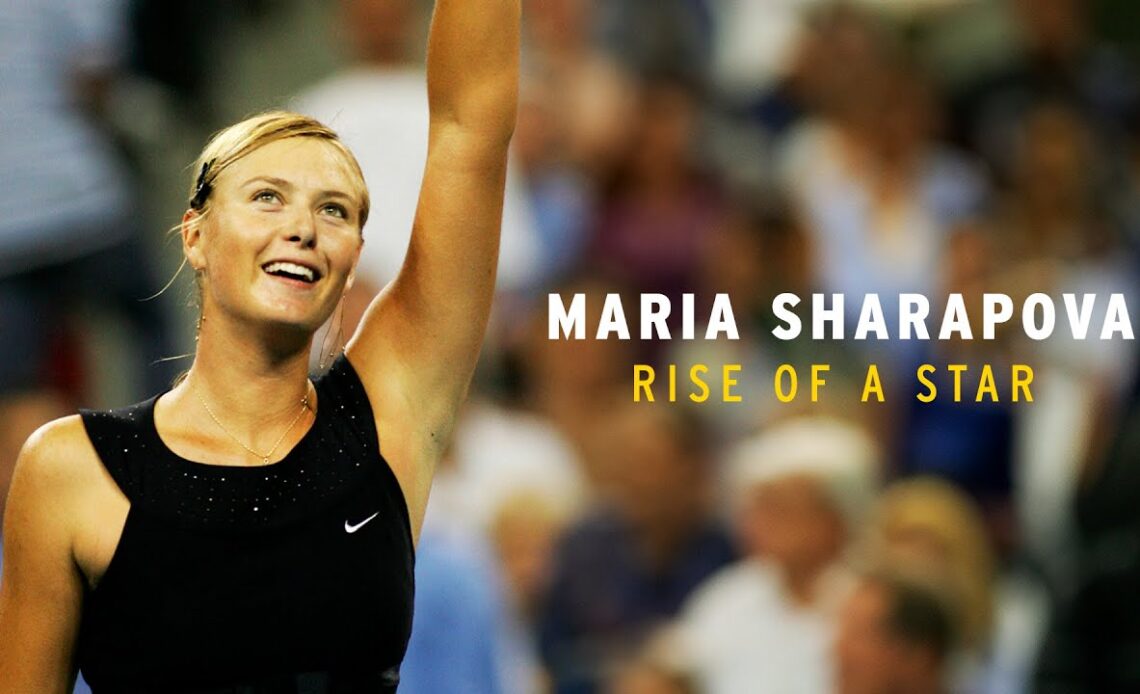 Maria Sharapova: Rise of a Star