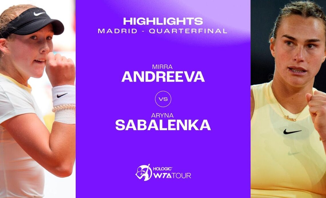 Mirra Andreeva vs. Aryna Sabalenka | 2024 Madrid Quarterfinal | WTA Match Highlights