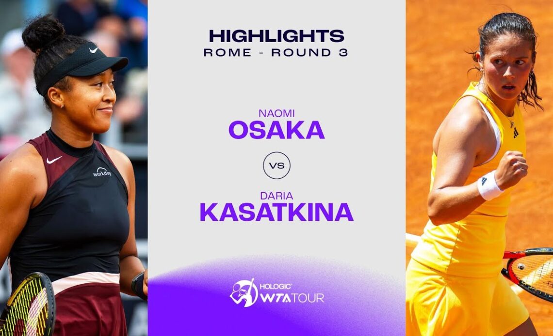 Naomi Osaka vs. Daria Kasatkina | 2024 Rome Round 3 | WTA Match Highlights