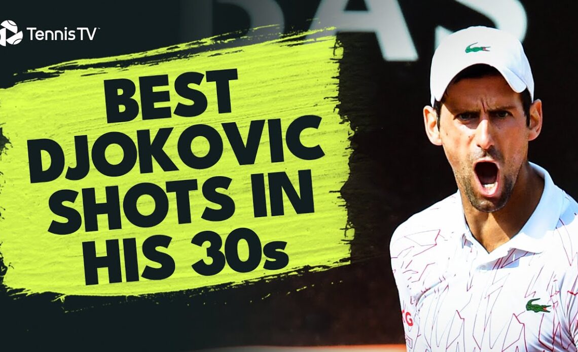 Novak Djokovic: Best Shots In His 30s!