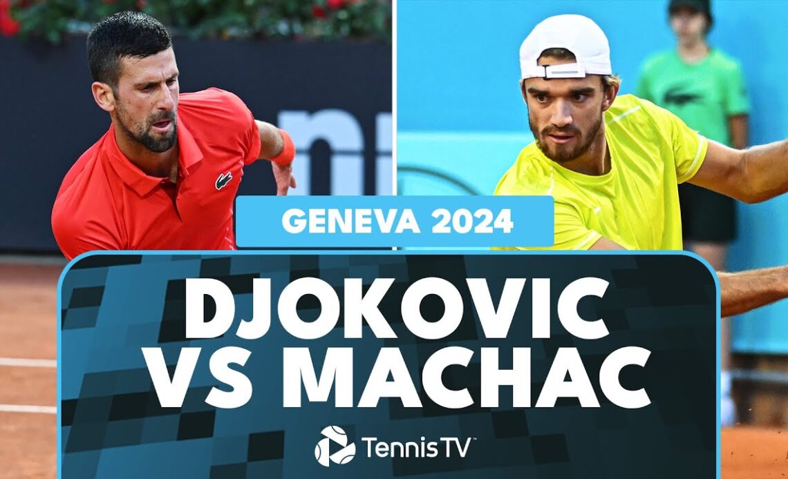 Novak Djokovic vs Tomas Machac Highlights | Geneva 2024 Semi-Final