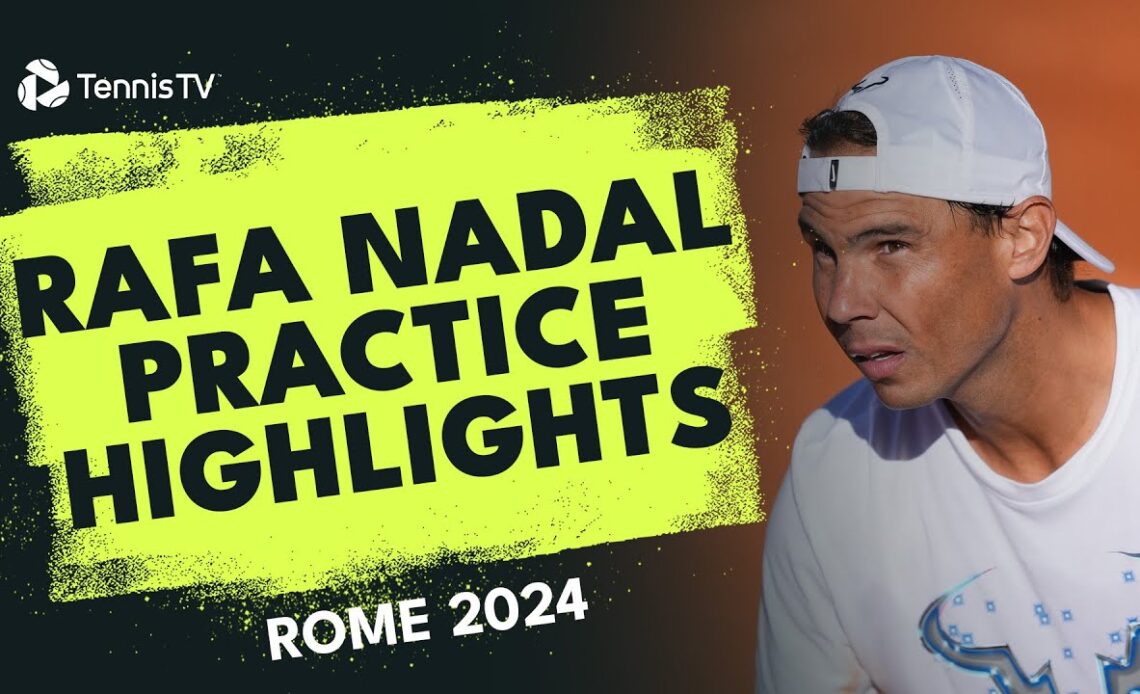 Rafa Nadal Court-Level Practice Highlights | Rome 2024