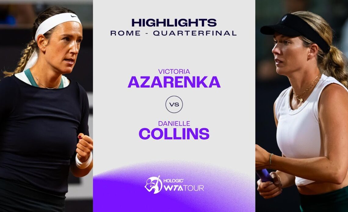 Victoria Azarenka vs. Danielle Collins | 2024 Rome Quarterfinal | WTA Match Highlights