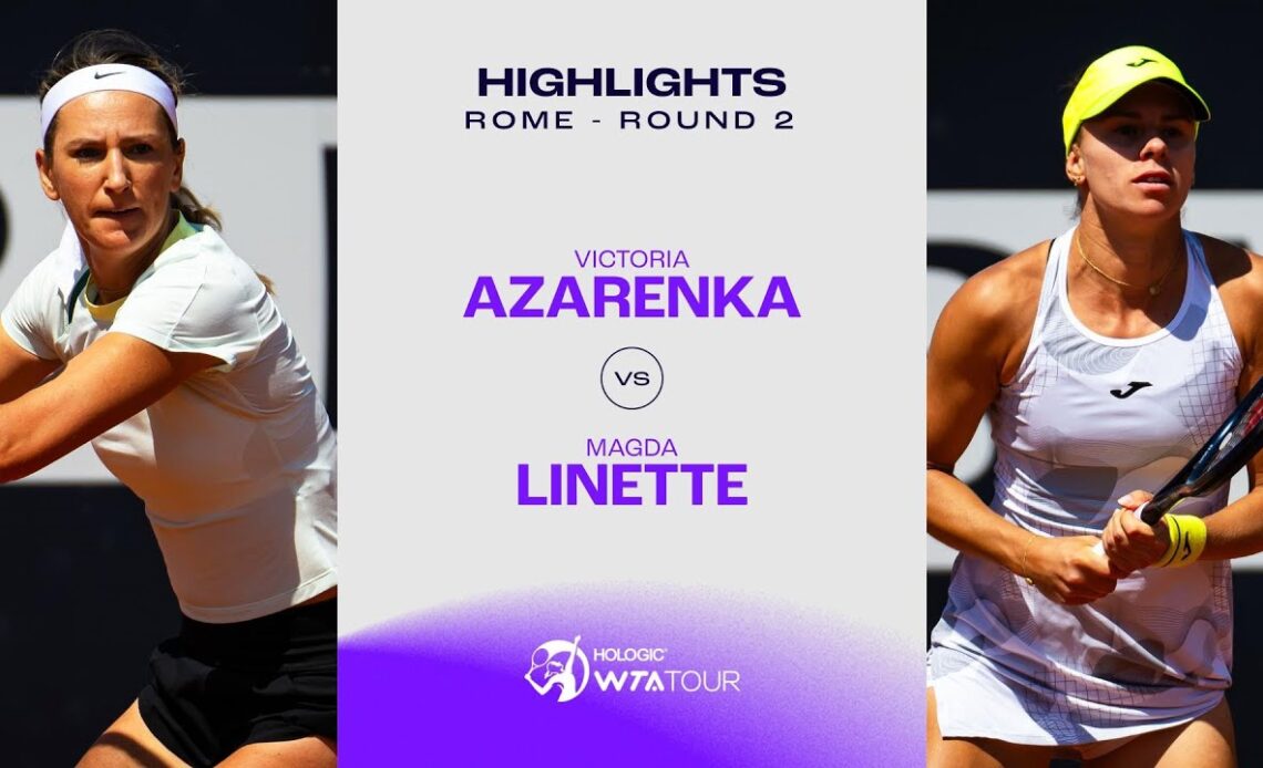 Victoria Azarenka vs. Magda Linette | 2024 Rome Round 2 | WTA Match Highlights