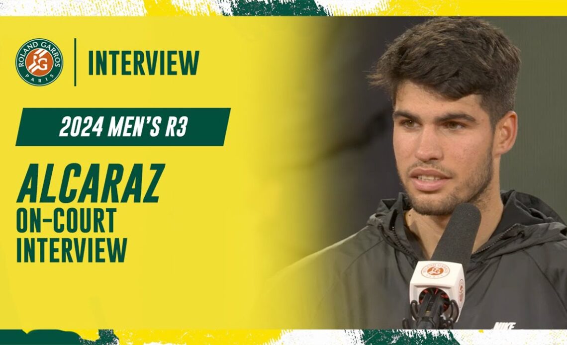 Alcaraz Round 3 on-court interview | Roland-Garros 2024