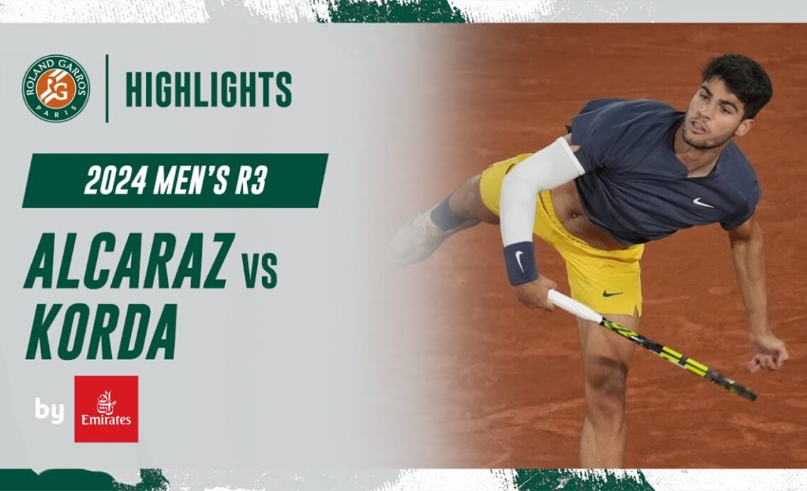 Alcaraz vs Korda Round 3 Highlights | Roland-Garros 2024