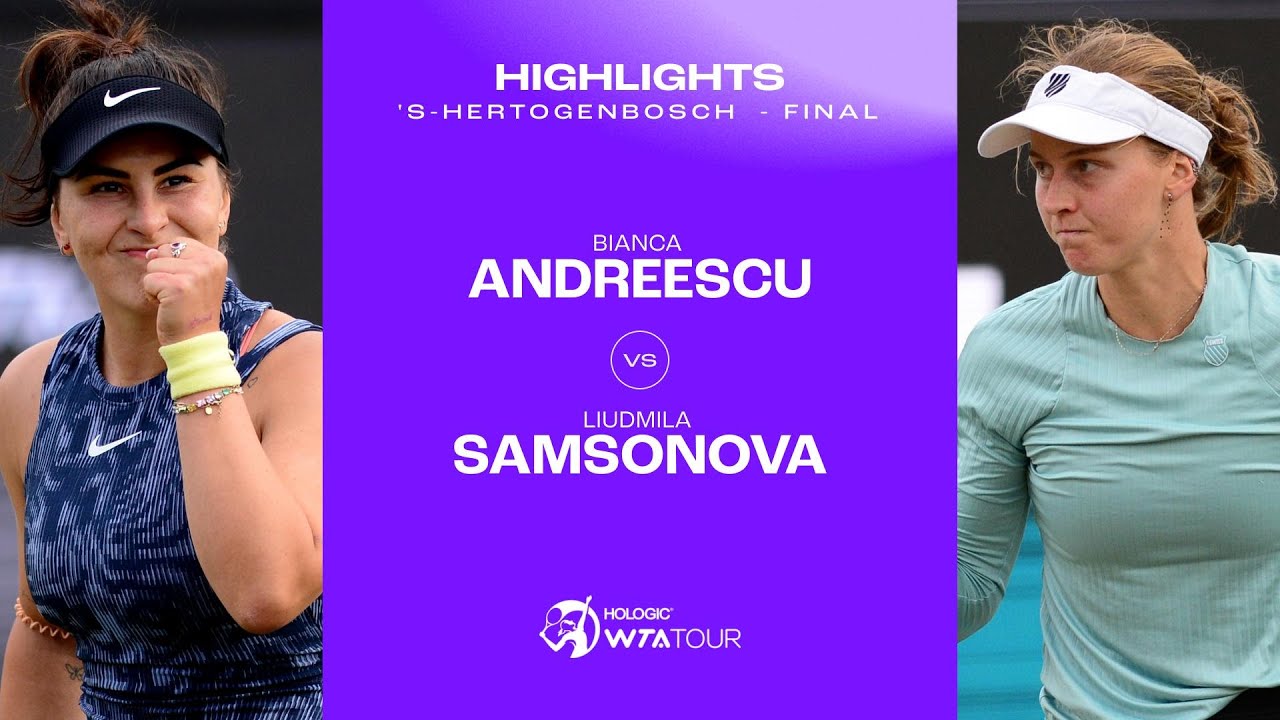 Bianca Andreescu vs. Liudmila Samsonova | 2024 's-Hertogenbosch Final | WTA Match Highlights