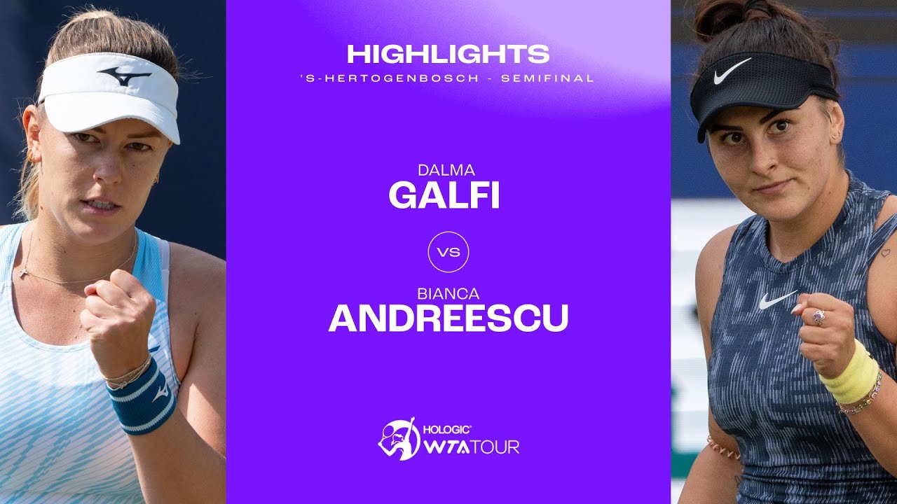Dalma Galfi vs. Bianca Andreescu | 2024 's-Hertogenbosch Semifinal | WTA Match Highlights