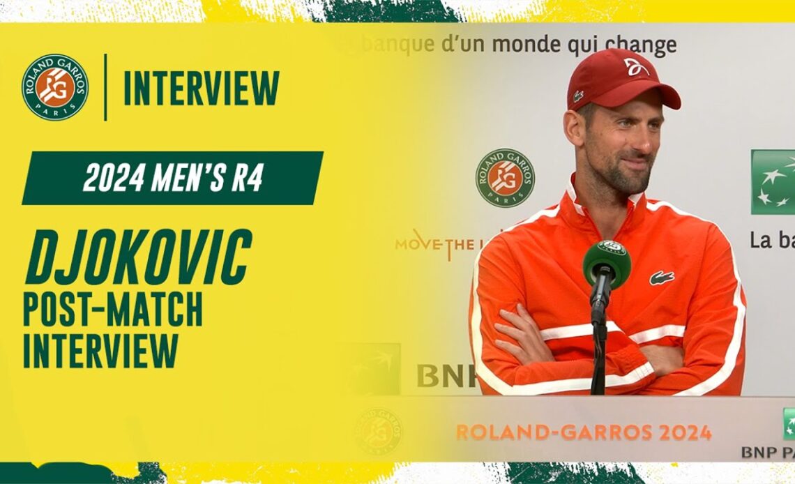 Djokovic Round 4 post-match interview | Roland-Garros 2024