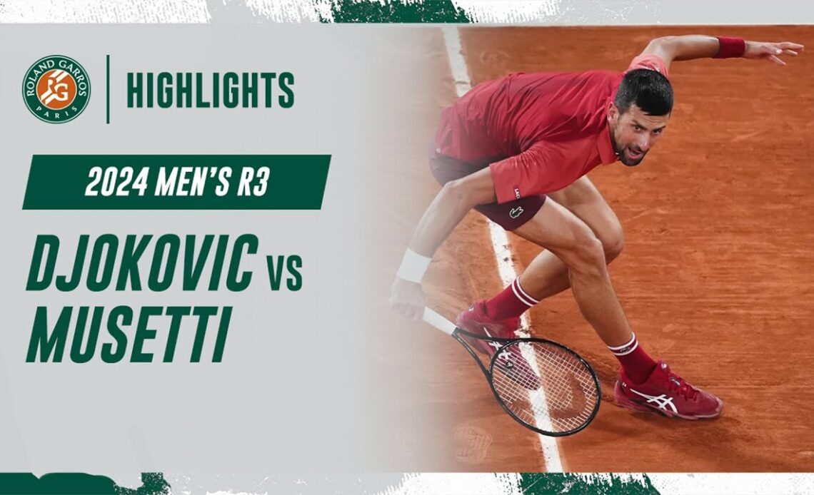 Djokovic vs Musetti Round 3 Highlights | Roland-Garros 2024