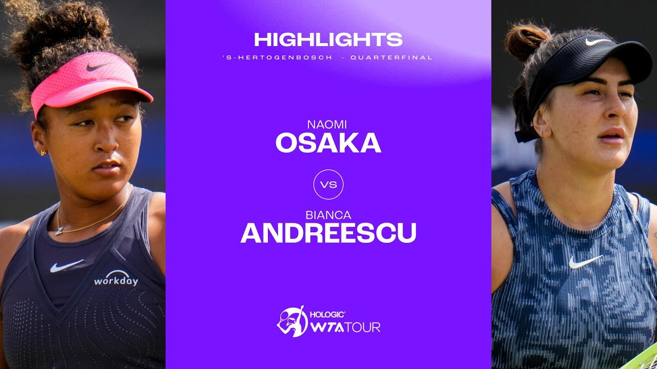 Naomi Osaka vs. Bianca Andreescu | 2024 's-Hertogenbosch Quarterfinal | WTA Match Highlightss