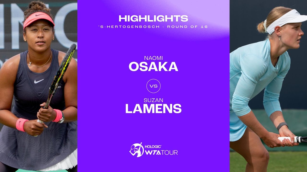 Naomi Osaka vs. Suzan Lamens | 2024 's-Hertogenbosch Round of 16 | WTA Match Highlights