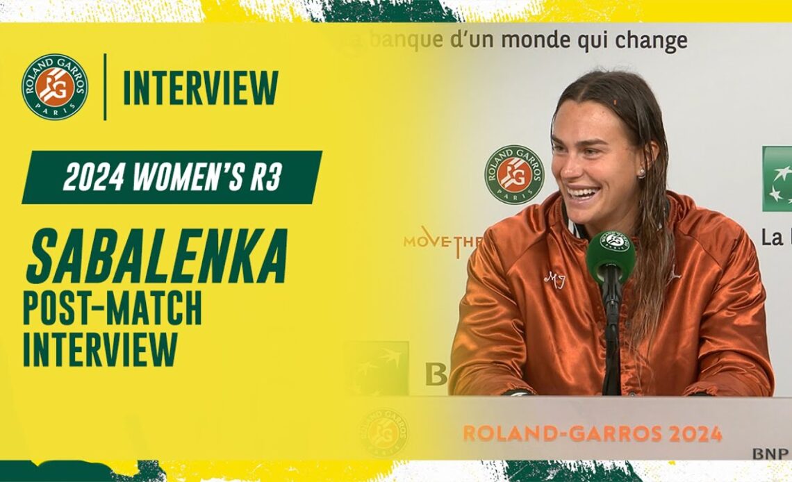 Sabalenka Round 3 post-match interview | Roland-Garros 2024