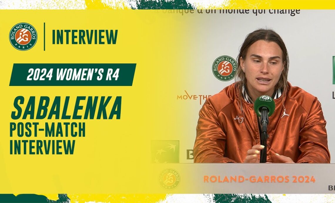 Sabalenka Round 4 post-match interview | Roland-Garros 2024
